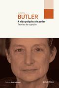 Ler A vida psíquica do poder: Teorias da sujeição, do autor Judith Butler