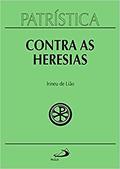Ler Patrística - Contra as Heresias - Vol. 4 (Volume 4), do autor Irineu de Lião