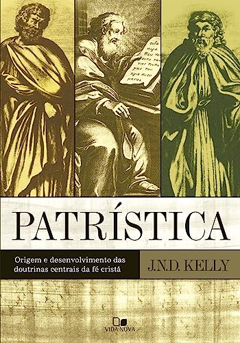 Ler Patrística: Origem e Desenvolvimento das Doutrinas Centrais da fé Cristã, do autor John Norman Davidson Kelly