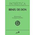 Ler Patrística - Demonstração da Pregação Apostólica - Vol. 33 (Volume 33), do autor Irineu de Lyon Ler Patrística - Demonstração da Pregação Apostólica - Vol. 33 (Volume 33), do autor Irineu de Lyon