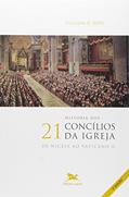 Ler História dos 21 Concílios da Igreja: De Niceia ao Vaticano II, do autor Chistopher M. Bellitto
