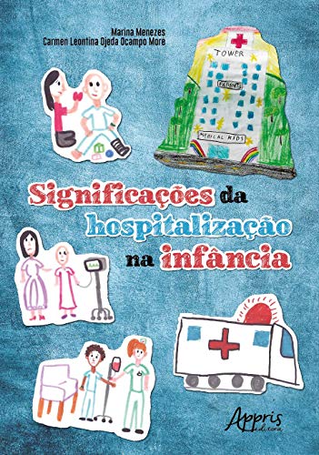 Ler Significações da hospitalização na infância, do autor Carmen Leontina Ojeda Ocampo Moré; Marina Menezes