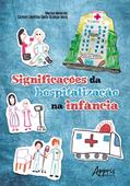 Ler Significações da hospitalização na infância, do autor Carmen Leontina Ojeda Ocampo Moré; Marina Menezes