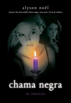 Chama negra: (Série Os imortais vol. 4), do autor Alyson Noël