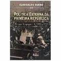 Ler Política externa da primeira república, do autor Clodoaldo Bueno