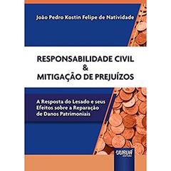 Responsabilidade Civil & Mitigação de Prejuízos, do autor João Pedro Kostin Felipe de Natividade