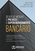 Ler Dever de Mitigar o Prejuízo e o Superendividamento Bancário, do autor Gentil de Faria; Marcelo de Lucca; Natan Della Valle Abdo Ler Dever de Mitigar o Prejuízo e o Superendividamento Bancário, do autor Gentil de Faria; Marcelo de Lucca; Natan Della Valle Abdo