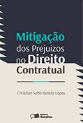 Ler Mitigação dos prejuízos no direito contratual - 1ª edição de 2013, do autor Christian Sahb Batista Lopes Ler Mitigação dos prejuízos no direito contratual - 1ª edição de 2013, do autor Christian Sahb Batista Lopes