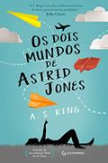 Ler Os dois mundos de Astrid Jones, do autor A. S. King