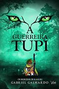 Ler A Guerreira Tupi, do autor Gabriel Galhardo Ler A Guerreira Tupi, do autor Gabriel Galhardo