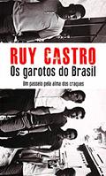 Ler Os Garotos do Brasil, do autor Ruy Castro