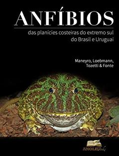 Anfíbios das Planícies Costeiras do Extremo Sul do Brasil e Uruguai, do autor Raúl Maneyro