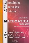 Ler QCM. Questões de Concursos Militares. Matemática Álgebra CN/EPCAR/CM, do autor Fabiano Costa Ler QCM. Questões de Concursos Militares. Matemática Álgebra CN/EPCAR/CM, do autor Fabiano Costa
