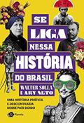 Ler Se liga nessa história do Brasil: Uma história prática e descontraída desse país doido, do autor Walter Solla; Ary Neto Ler Se liga nessa história do Brasil: Uma história prática e descontraída desse país doido, do autor Walter Solla; Ary Neto