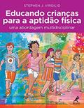 Ler Educando crianças para a aptidão física: Uma abordagem multidisciplinar, do autor Sephen J. Virgilio