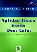 Ler Aptidão FísicaSaúdeBem-EstarFundamentos Teóricos e Exercícios Práticos, do autor Mauro Antonio Guiselini Ler Aptidão FísicaSaúdeBem-EstarFundamentos Teóricos e Exercícios Práticos, do autor Mauro Antonio Guiselini