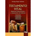 Ler Testamento Vital - Aspectos Controversos e a Autonomia do Enfermo - Eutanásia Ortotanásia Distanásia Mistanásia, do autor Rodrigo Róger Saldanha Ler Testamento Vital - Aspectos Controversos e a Autonomia do Enfermo - Eutanásia Ortotanásia Distanásia Mistanásia, do autor Rodrigo Róger Saldanha