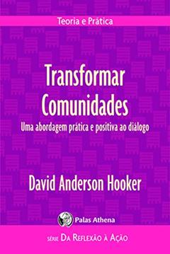 Transformar comunidades: uma abordagem prática e positiva ao diálogo: 8, do autor David Anderson Hooker