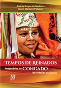 Ler Tempos de Reinados: Imaginários do Congado em Práticas Escolares, do autor Andréa Borges de Medeiros; Gisela Marques Pelizzoni Ler Tempos de Reinados: Imaginários do Congado em Práticas Escolares, do autor Andréa Borges de Medeiros; Gisela Marques Pelizzoni
