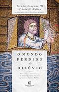 Ler O mundo perdido do dilúvio, do autor Tremper Longman III; John H. Walton Ler O mundo perdido do dilúvio, do autor Tremper Longman III; John H. Walton