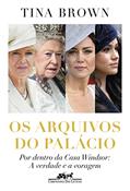 Ler Os arquivos do palácio: Por dentro da Casa Windsor: A verdade e a voragem, do autor Tina Brown