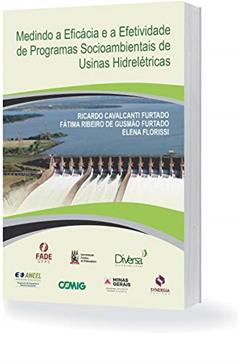 Medindo A Eficácia E A Efetividade De Programas Socioambientais De Usinas Hidrelétricas, do autor Ricardo Cavalcanti Furtado
