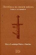 Ler História da Idade Média: Textos e testemunhas, do autor Maria Guadalupe Pedrero-Sanchez