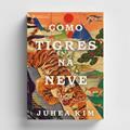 Ler Como tigres na neve, do autor Juhea Kim Ler Como tigres na neve, do autor Juhea Kim