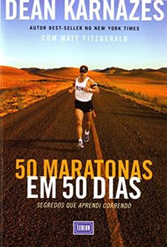 Cinquenta Maratonas Em 50 Dias, do autor Dean Karnazes