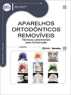 Aparelhos ortodônticos removíveis: Técnicas laboratoriais para construção, do autor Fabio Yamikian; Marisa Toyomi Miyazaki