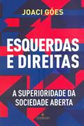 Ler Esquerdas e Direitas - A Superioridade da Sociedade Aberta, do autor Joaci Góes