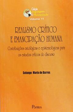 Ler Realismo Crítico e Emancipação Humana. Contribuições Ontológicas e Epistemológicas Para os Estudos Críticos do Discurso, do autor Solange Maria de Barros Ler Realismo Crítico e Emancipação Humana. Contribuições Ontológicas e Epistemológicas Para os Estudos Críticos do Discurso, do autor Solange Maria de Barros