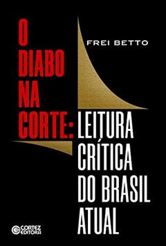 O Diabo na Corte: Leitura Crítica do Brasil Atual, do autor Frei Betto