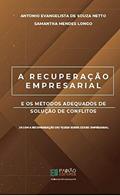 Ler A Recuperação Empresarial E Os Métodos Adequados De Solução De Conflitos, do autor Antonio Evangelista De Souza N Ler A Recuperação Empresarial E Os Métodos Adequados De Solução De Conflitos, do autor Antonio Evangelista De Souza N