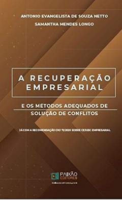 A Recuperação Empresarial E Os Métodos Adequados De Solução De Conflitos, do autor Antonio Evangelista De Souza N
