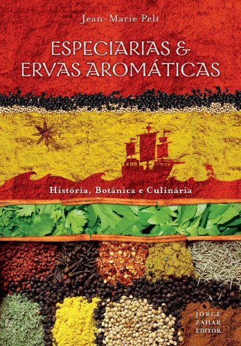 Ler Especiarias & ervas aromáticas: História, botânica e culinária, do autor Jean-Marie Pelt Ler Especiarias & ervas aromáticas: História, botânica e culinária, do autor Jean-Marie Pelt