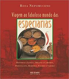 Viagem ao fabuloso mundo das especiarias, do autor Rosa Nepomuceno