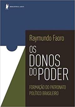Os donos do poder: Formação do patronato político brasileiro, do autor Raymundo Faoro