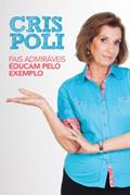 Ler Pais admiráveis educam pelo exemplo, do autor Cris Poli Ler Pais admiráveis educam pelo exemplo, do autor Cris Poli