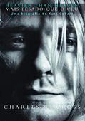 Ler Heavier than heaven - Mais pesado que o céu: Uma biografia de Kurt Cobain, do autor Charles R. Cross