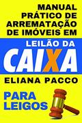 Ler Manual Prático de Arrematação de Imóveis Em Leilão Da Caixa: Para Leigos, do autor Eliana Pacco Ler Manual Prático de Arrematação de Imóveis Em Leilão Da Caixa: Para Leigos, do autor Eliana Pacco