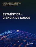 Ler Estatística e Ciência de Dados, do autor Pedro Alberto Morettin; Julio da Motta Singer