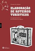 Ler Elaboração de roteiros turísticos:: do planejamento à precificação de viagens, do autor Cláudia De Stefani