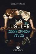 Ler Na Jugular Dissecando Vivos, do autor Joaquim Esteves