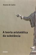 Ler Teoria Aristotelica da Substancia, A, do autor Susana De Castro