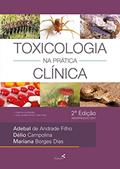 Ler Toxicologia na Prática Clínica, do autor Adebal de Andrade Filho; Délio Campolina; Mariana Borges Dias