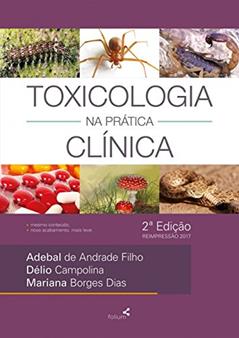 Toxicologia na Prática Clínica, do autor Adebal de Andrade Filho; Délio Campolina; Mariana Borges Dias