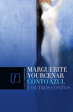 Conto azul e outros contos, do autor Marguerite Yourcenar