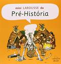 Ler Mini Larousse Da Pré-História, do autor Pierre Masson Ler Mini Larousse Da Pré-História, do autor Pierre Masson
