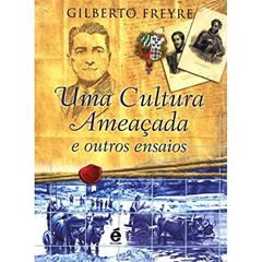 Cultura Ameaçada, Uma, do autor Gilberto Freyre